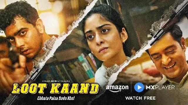 Loot Kaand (2025) – Hindi Web Series – Amazon MX Player Loot Kaand (2025) – Hindi Web Series – Amazon MX Player
