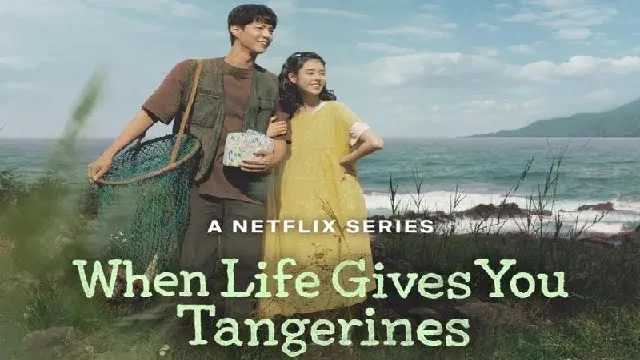 When Life Gives You Tangerines (2025) – Hindi Dubbed Web Series – Netflix | Web-DL